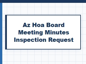 Arizona Hoa Board Meeting Minutes Inspection Request