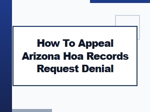 How to Appeal an Arizona Hoa Records Request Denial
