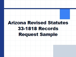 Sample Records Request for Arizona Revised Statutes 33-1818
